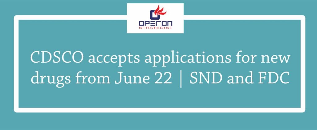 CDSCO从6月22日SND和FDC开始接受新药申请