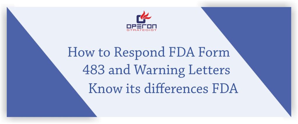 如何响应FDA表单483和警告字母知道其差异FDA