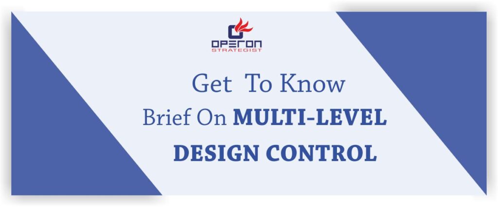 GET TO KNOW BRIEF ON MULTI-LEVEL DESIGN CONTROL 2